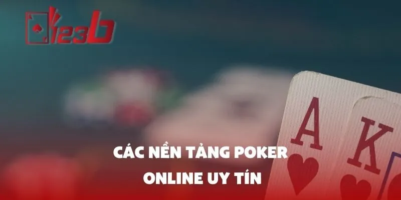 Các Nền Tảng Poker Online Uy Tín