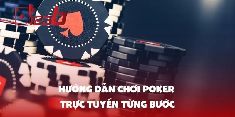 Hướng dẫn chơi Poker trực tuyến từng bước