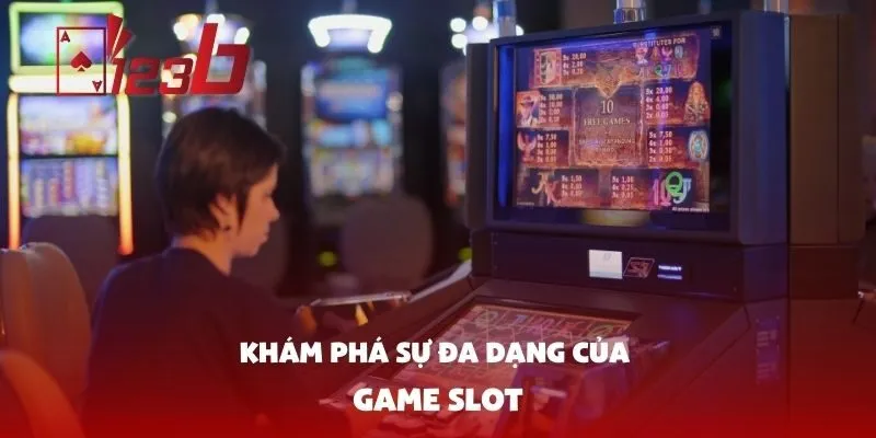 Khám Phá Sự Đa Dạng Của Game slot
