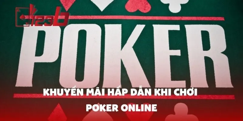 Khuyến Mãi Hấp Dẫn Khi Chơi Poker Online